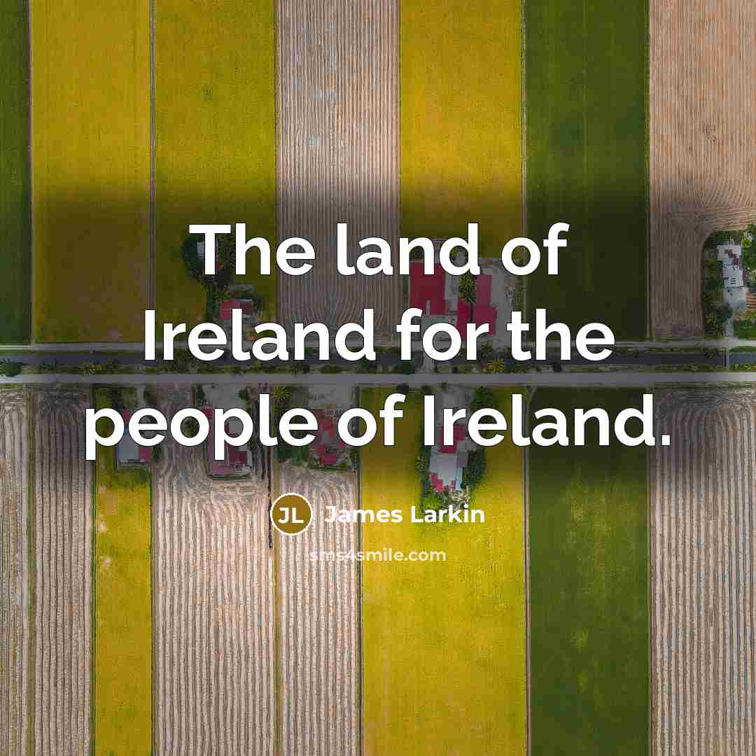“The land of Ireland for the people of Ireland.…” quote by James Larkin