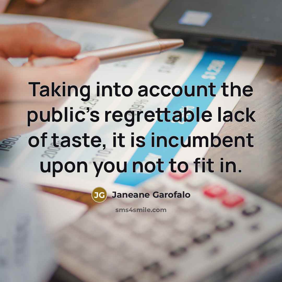 “Taking into account the public's regrettable lack of taste, it…” quote by Janeane Garofalo