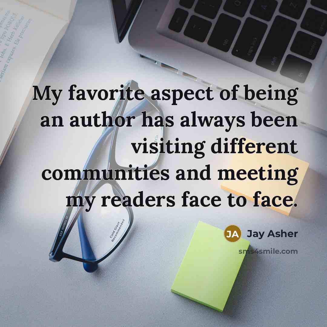 “My favorite aspect of being an author has always been…” quote by Jay Asher