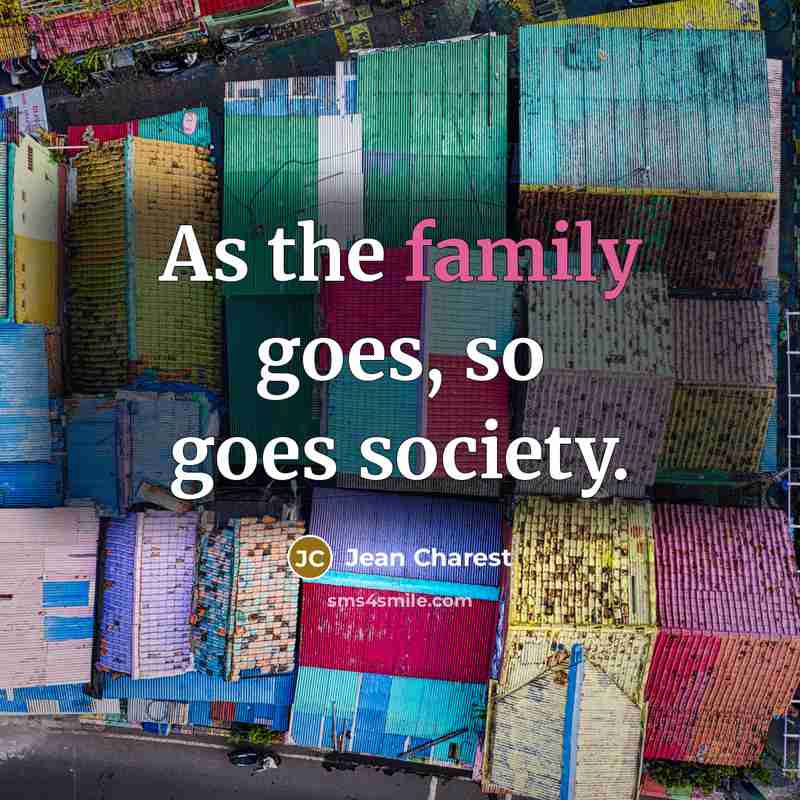 “As the family goes, so goes society.…” quote by Jean Charest