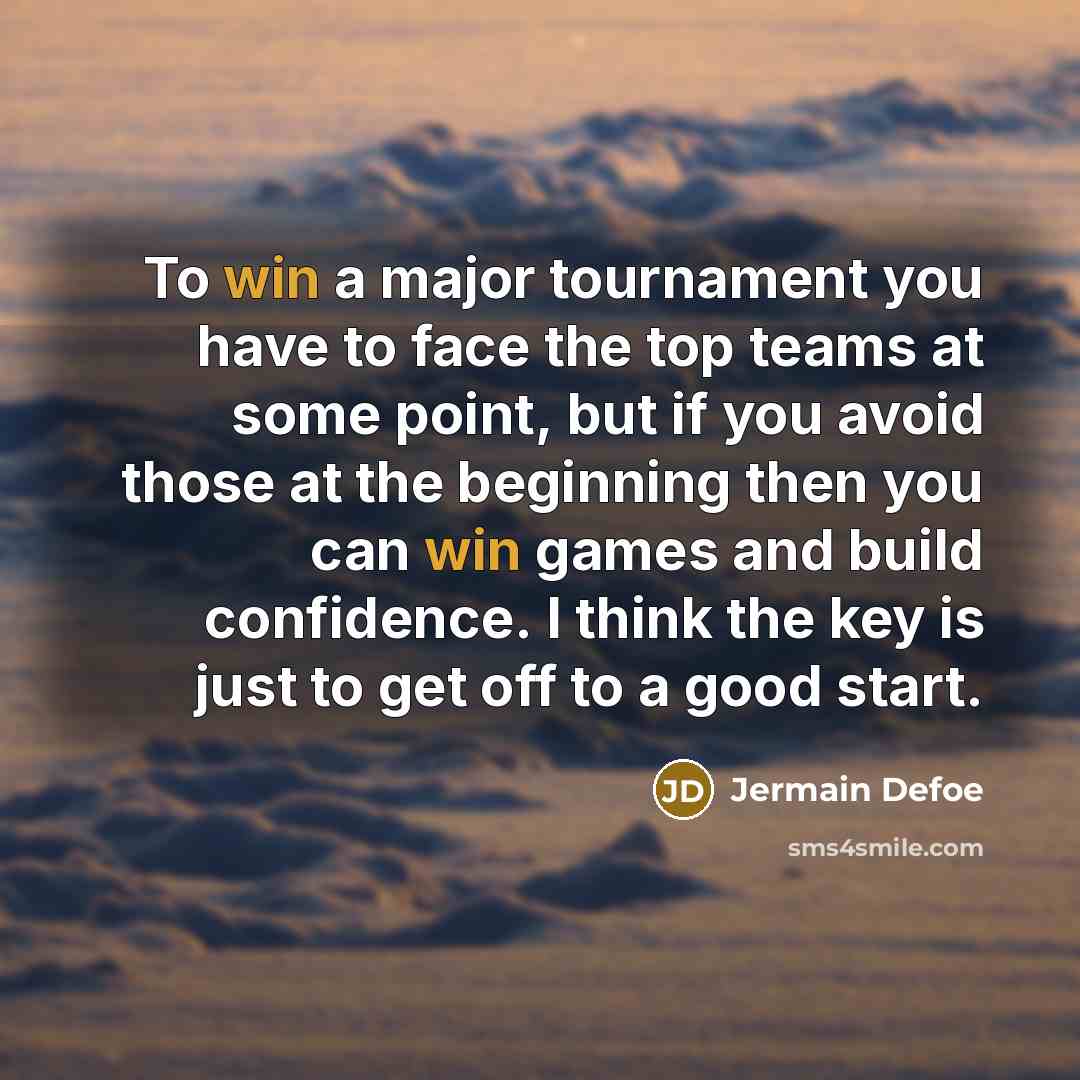 “To win a major tournament you have to face the…” quote by Jermain Defoe
