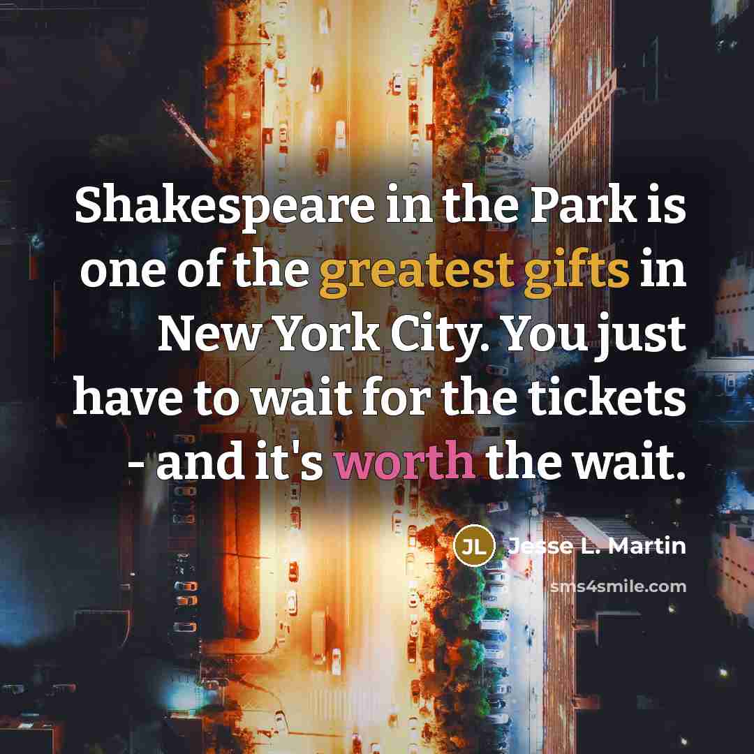 “Shakespeare in the Park is one of the greatest gifts…” quote by Jesse L. Martin