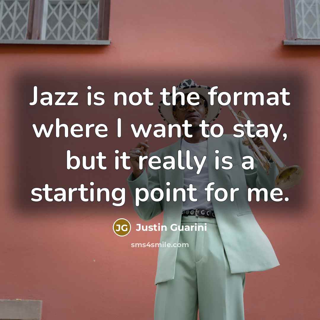 “Jazz is not the format where I want to stay,…” quote by Justin Guarini