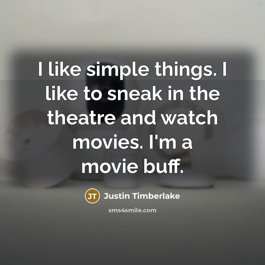 “I like simple things. I like to sneak in the…” quote by Justin Timberlake