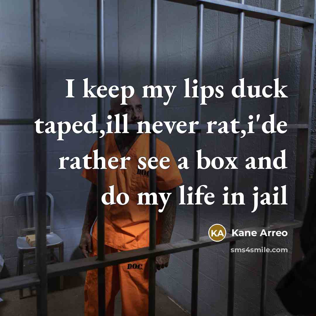 “I keep my lips duck taped,ill never rat,i'de rather see…” quote by Kane Arreo