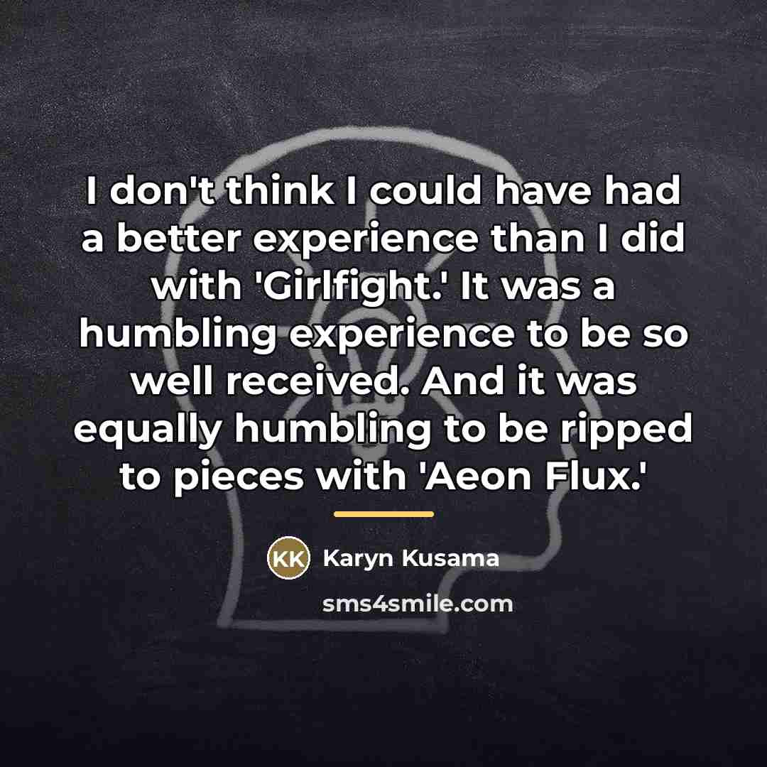“I don't think I could have had a better experience…” quote by Karyn Kusama