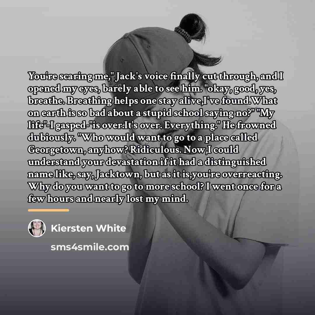 “You're scaring me," Jack's voice finally cut through, and I…” quote by Kiersten White