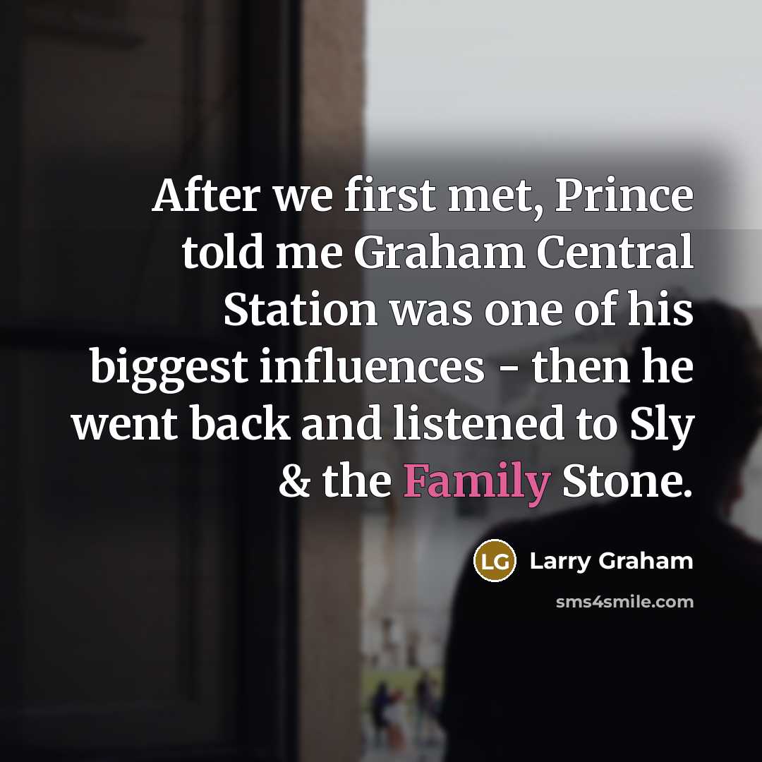 “After we first met, Prince told me Graham Central Station…” quote by Larry Graham