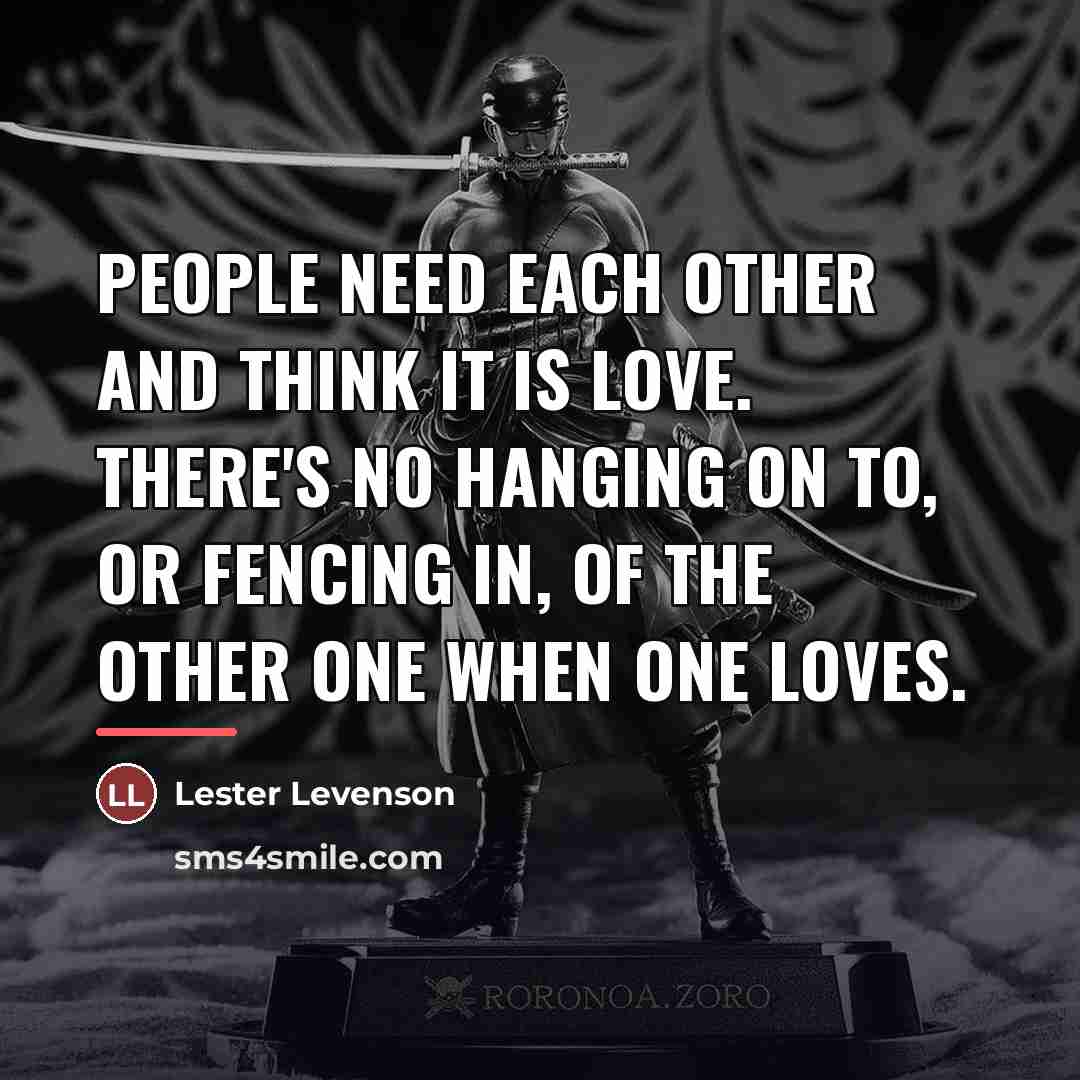 “People need each other and think it is love. There's…” quote by Lester Levenson