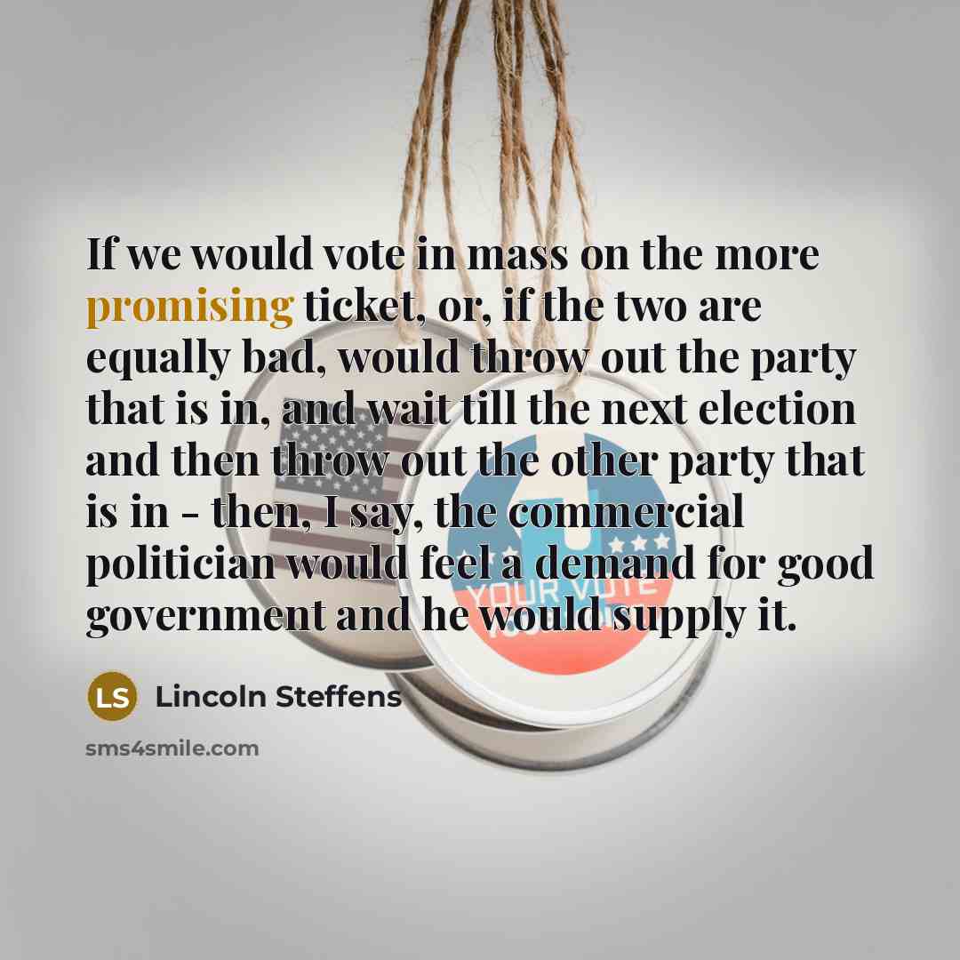 “If we would vote in mass on the more promising…” quote by Lincoln Steffens