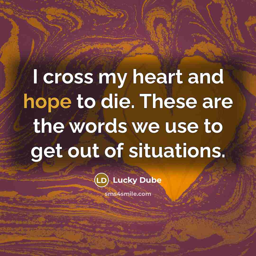 “I cross my heart and hope to die. These are…” quote by Lucky Dube