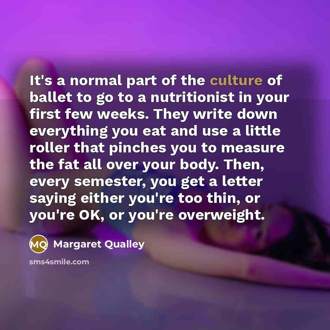 “It's a normal part of the culture of ballet to…” quote by Margaret Qualley
