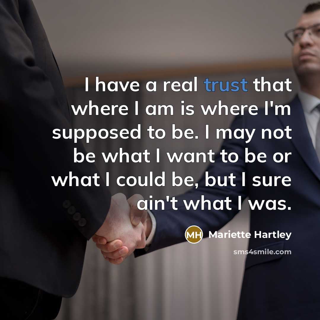 “I have a real trust that where I am is…” quote by Mariette Hartley