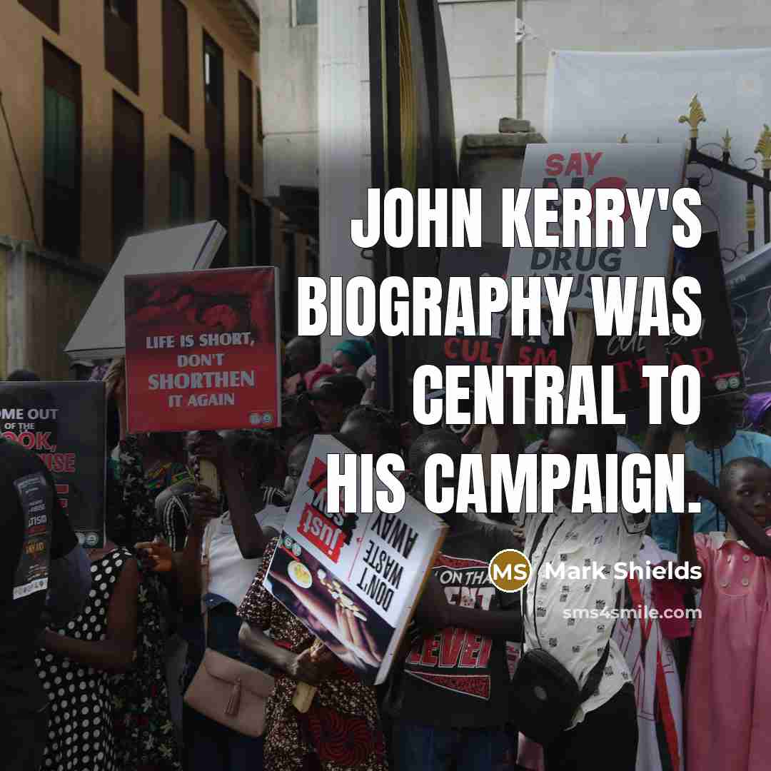 “John Kerry's biography was central to his campaign.…” quote by Mark Shields