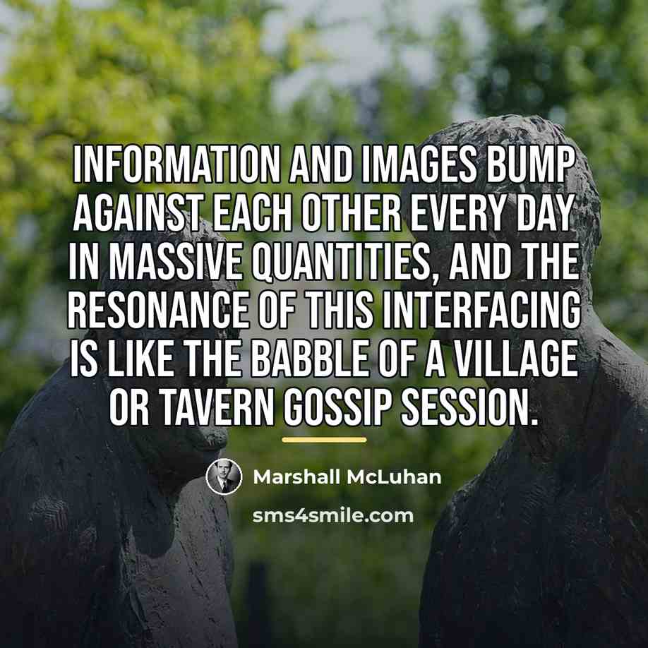 “Information and images bump against each other every day in…” quote by Marshall McLuhan