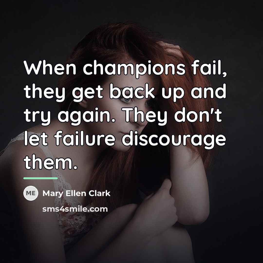 “When champions fail, they get back up and try again.…” quote by Mary Ellen Clark