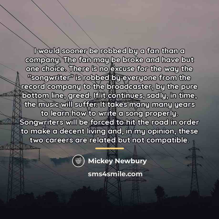 “I would sooner be robbed by a fan than a…” quote by Mickey Newbury