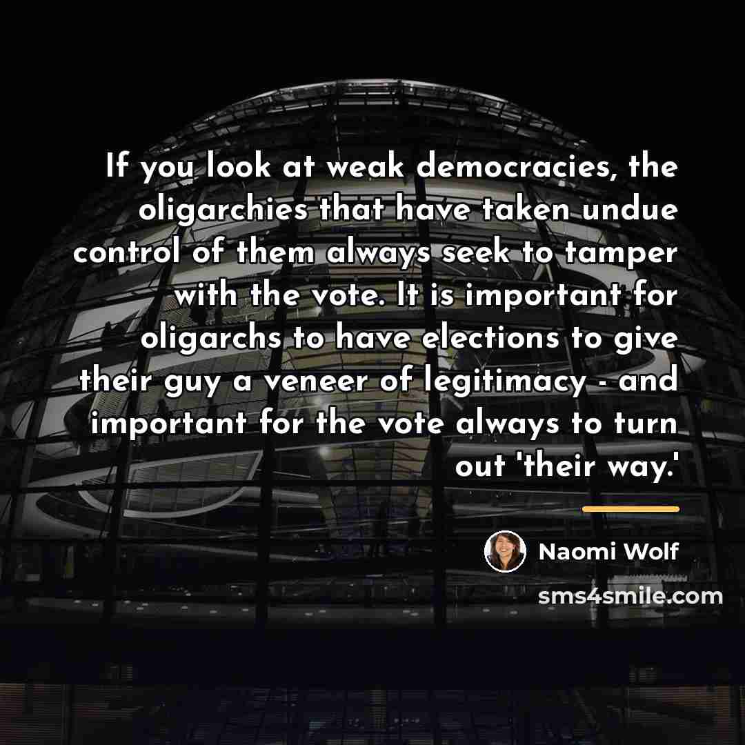 “If you look at weak democracies, the oligarchies that have…” quote by Naomi Wolf