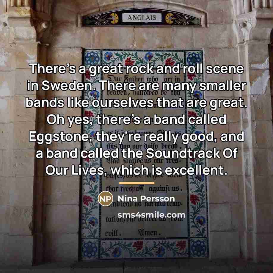 “There's a great rock and roll scene in Sweden. There…” quote by Nina Persson