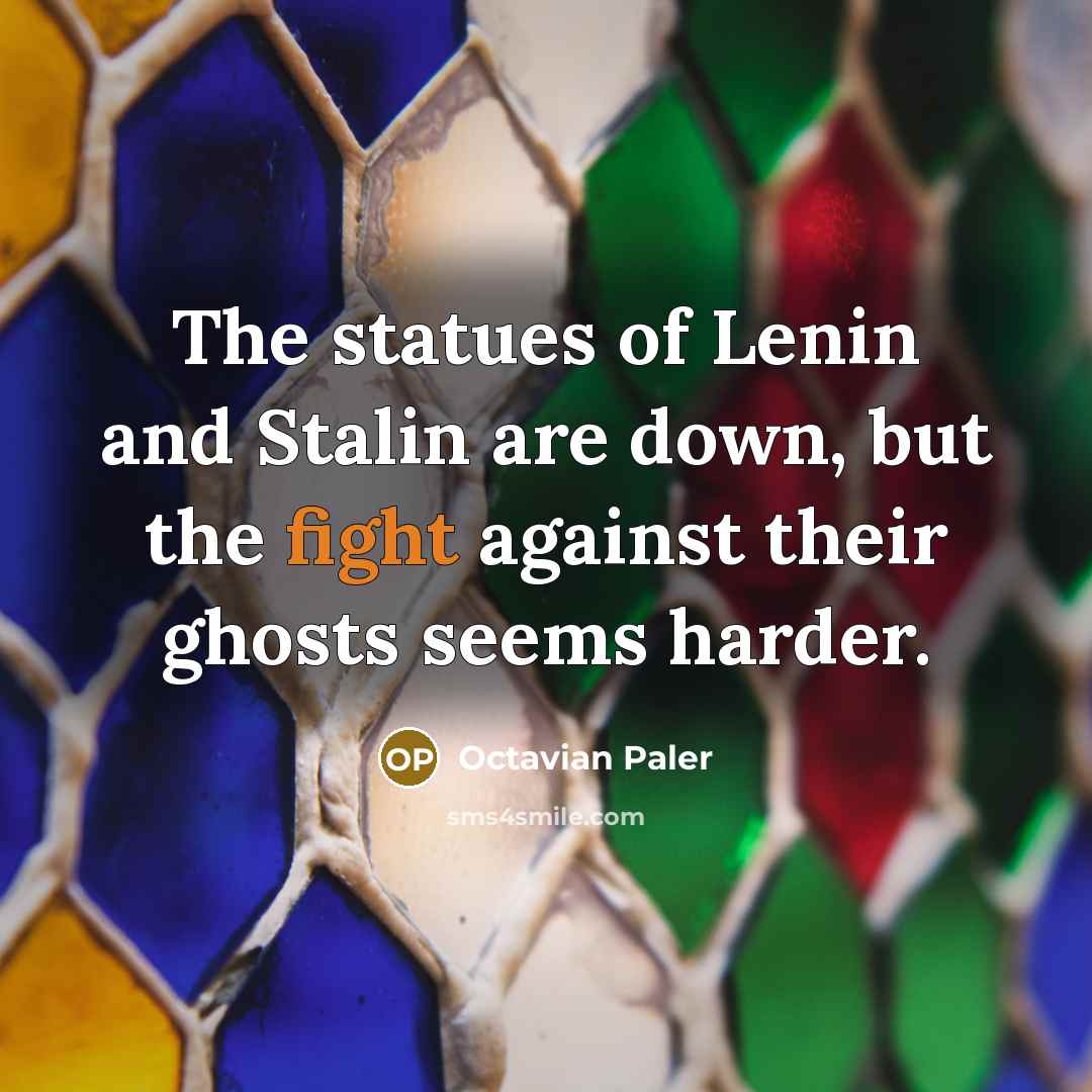 “The statues of Lenin and Stalin are down, but the…” quote by Octavian Paler
