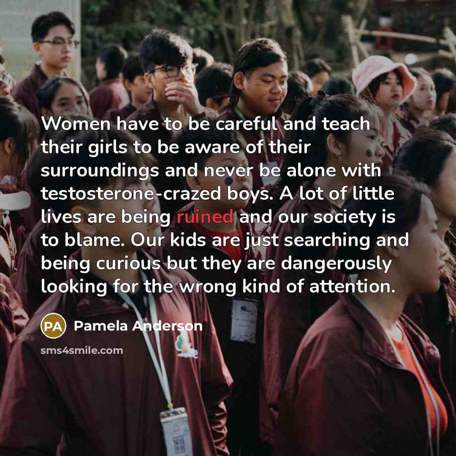“Women have to be careful and teach their girls to…” quote by Pamela Anderson