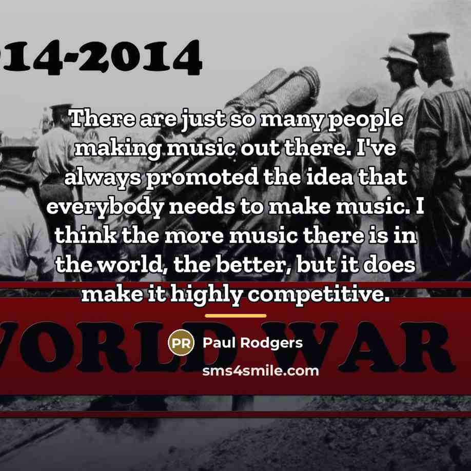 “There are just so many people making music out there.…” quote by Paul Rodgers