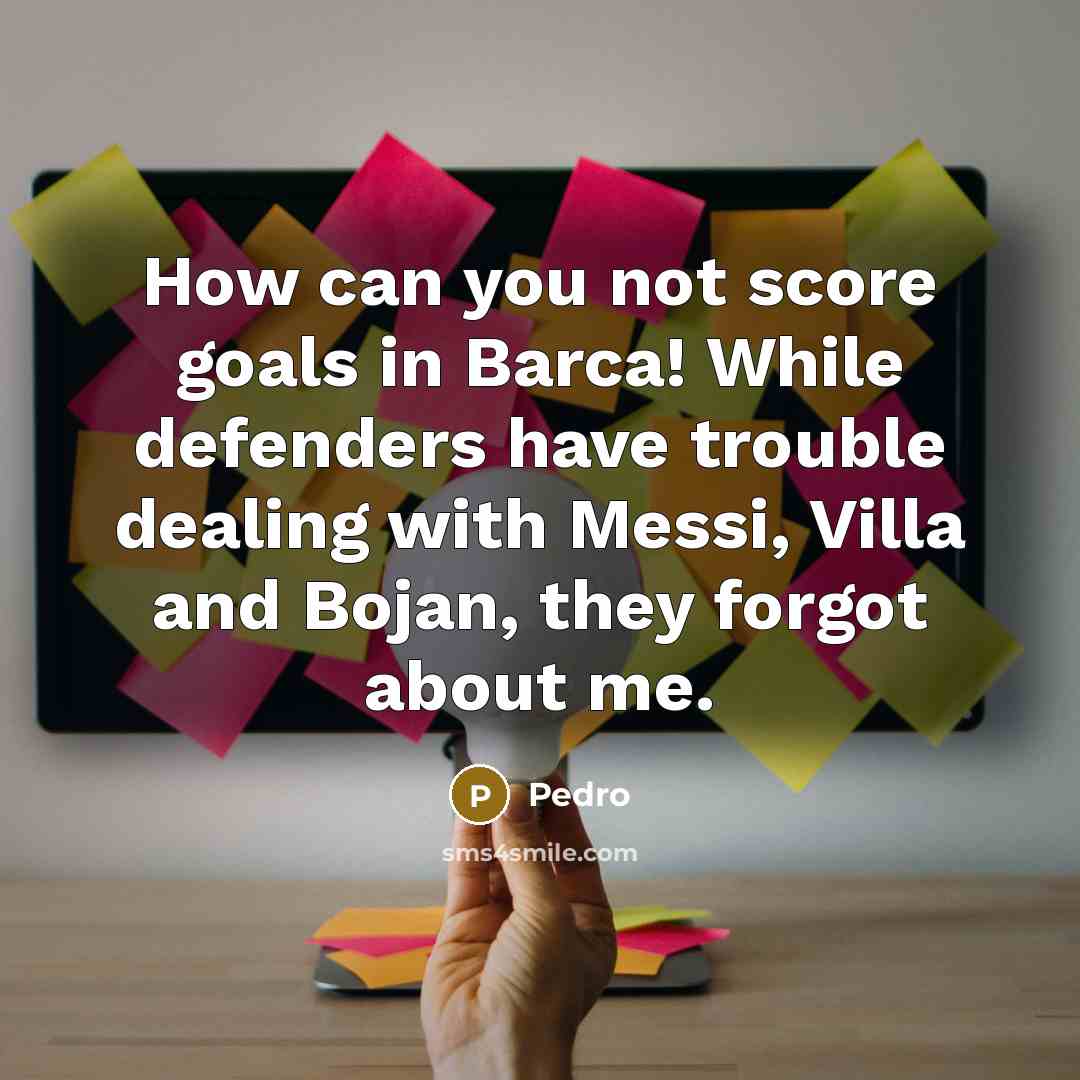 “How can you not score goals in Barca! While defenders…” quote by Pedro