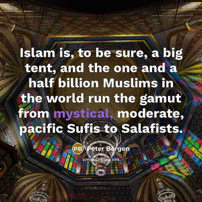 “Islam is, to be sure, a big tent, and the…” quote by Peter Bergen