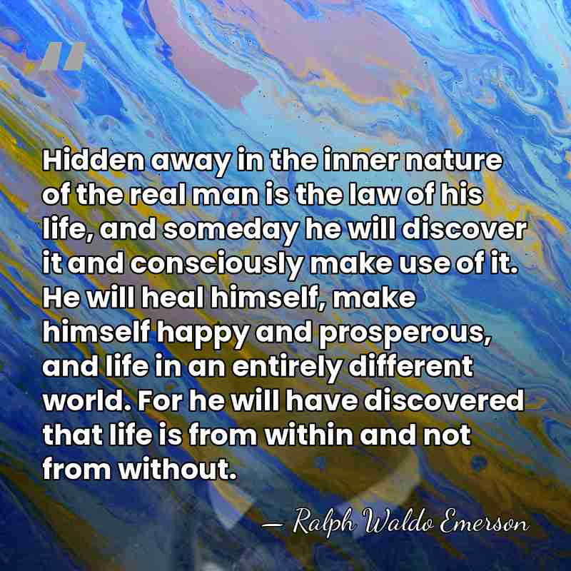 Hidden away in the inner nature of the real man is the&hellip; - Ralph Waldo Emerson