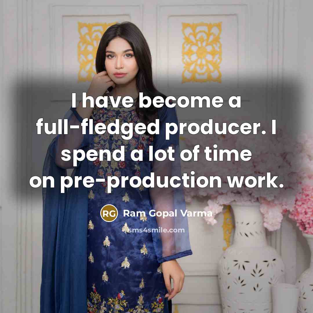 “I have become a full-fledged producer. I spend a lot…” quote by Ram Gopal Varma