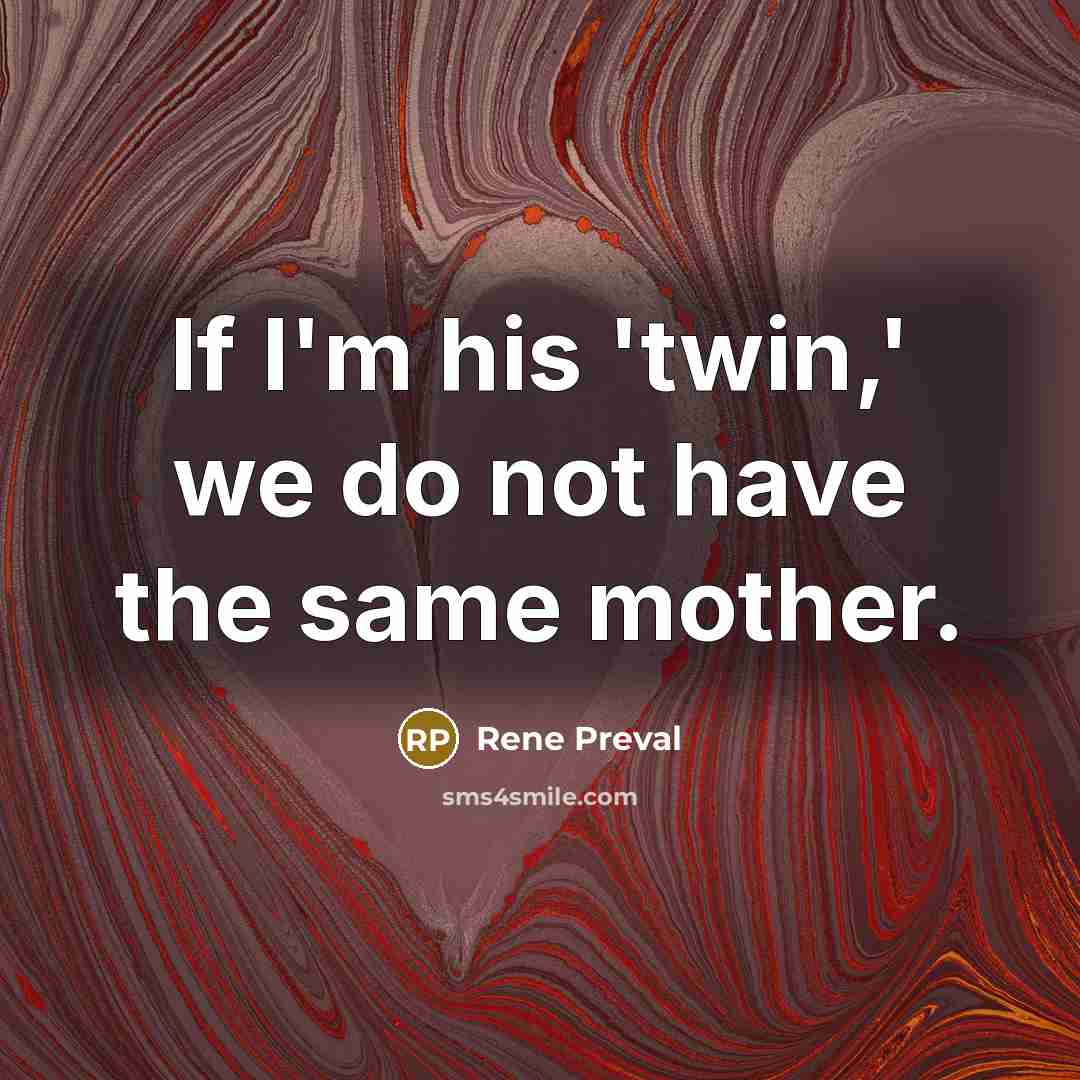 “If I'm his 'twin,' we do not have the same mother.” quote by Rene Preval