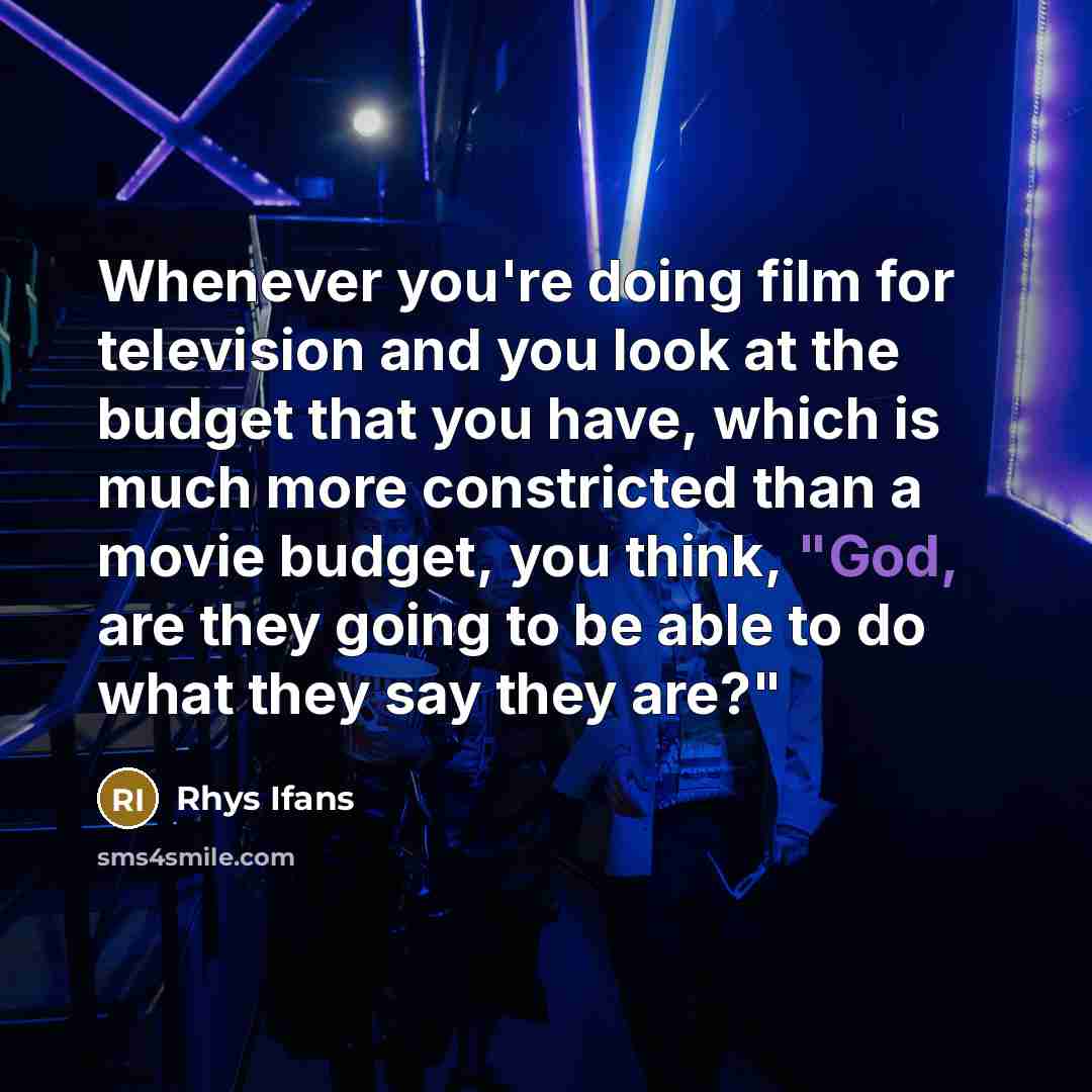 “Whenever you're doing film for television and you look at…” quote by Rhys Ifans