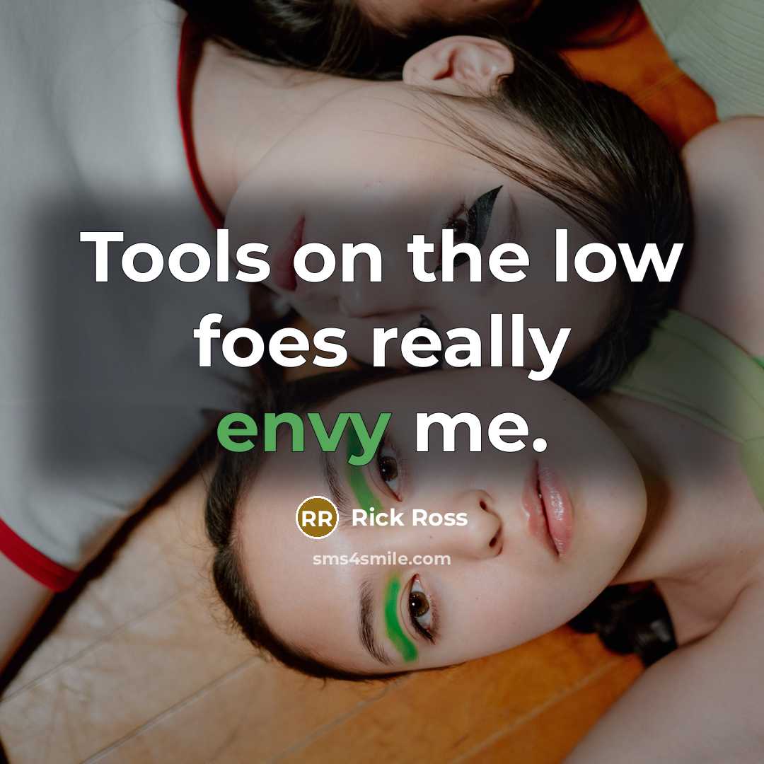 “Tools on the low foes really envy me.…” quote by Rick Ross