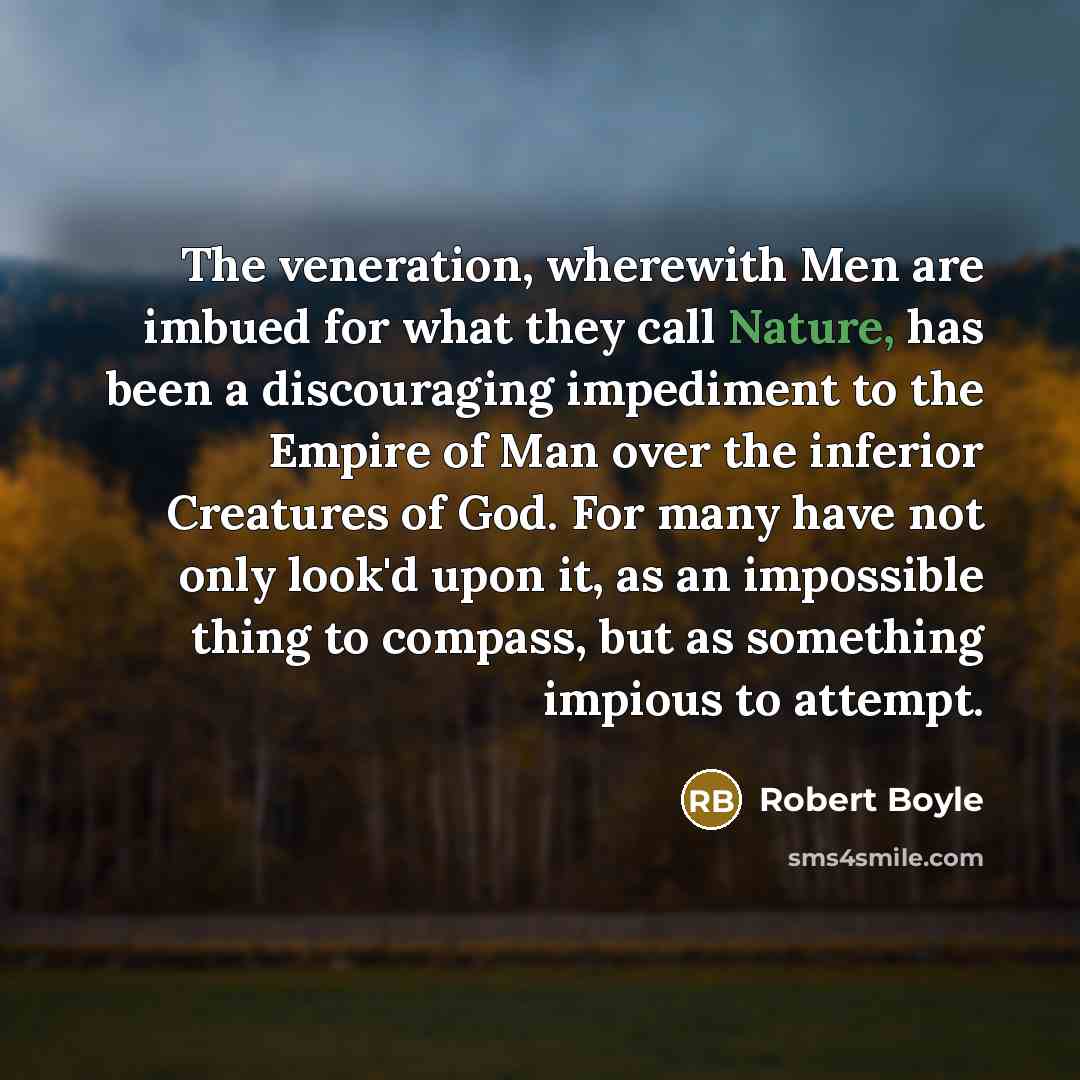 “The veneration, wherewith Men are imbued for what they call…” quote by Robert Boyle