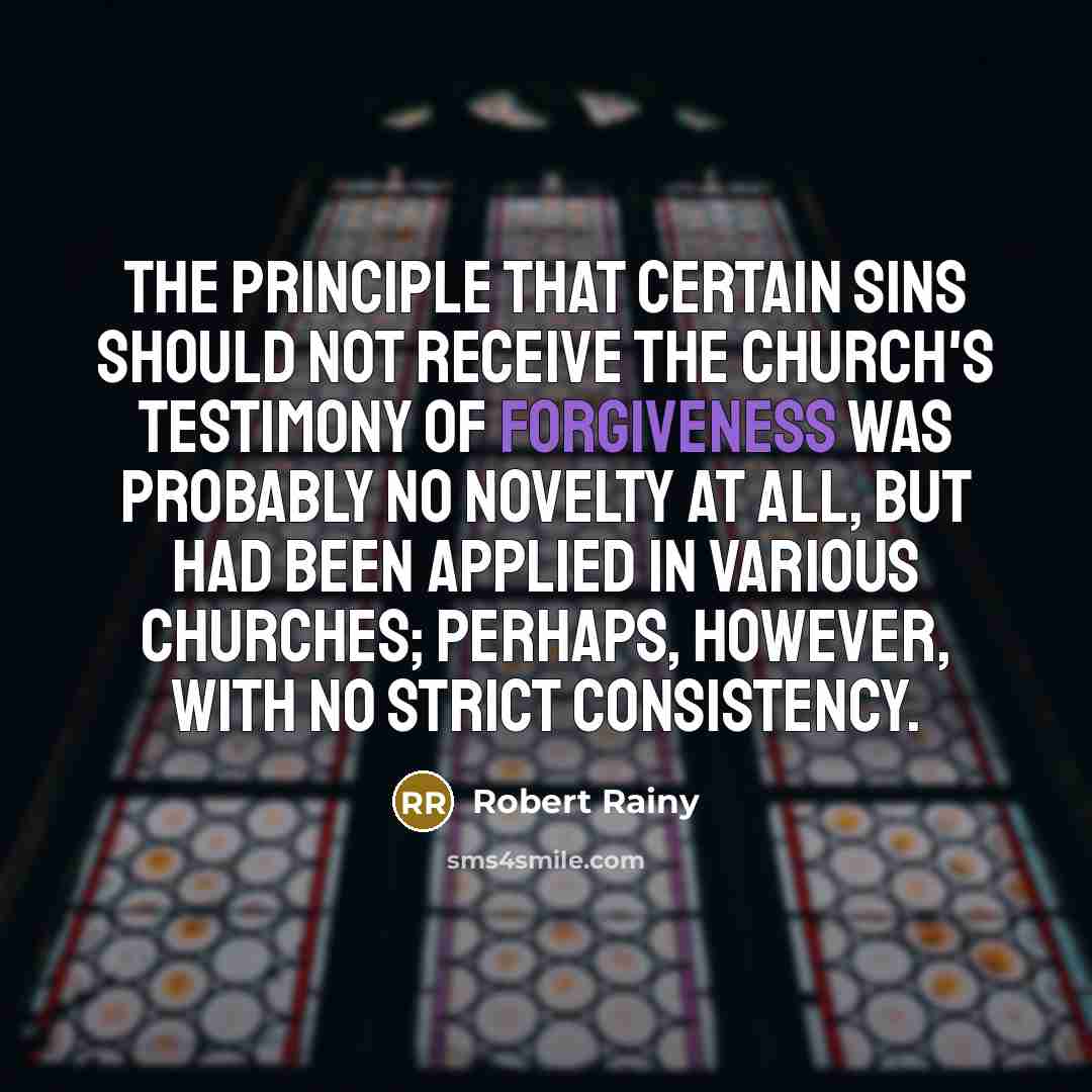 “The principle that certain sins should not receive the Church's…” quote by Robert Rainy