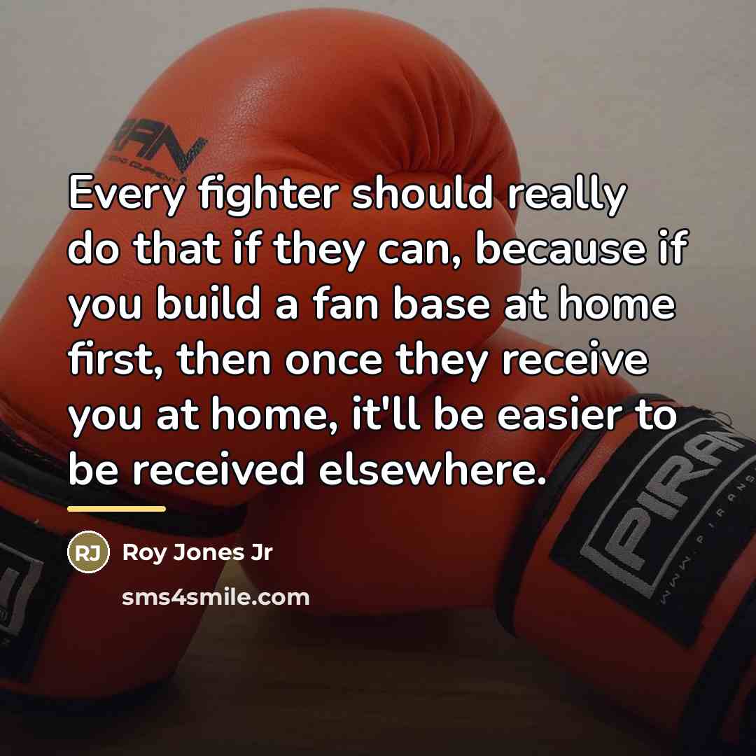 “Every fighter should really do that if they can, because…” quote by Roy Jones Jr