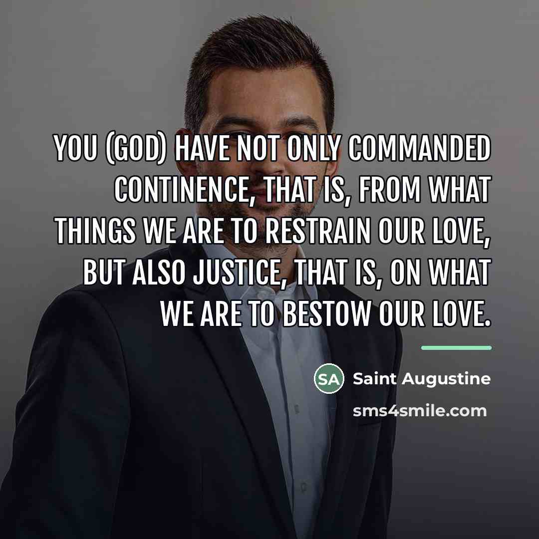 “You (God) have not only commanded continence, that is, from…” quote by Saint Augustine