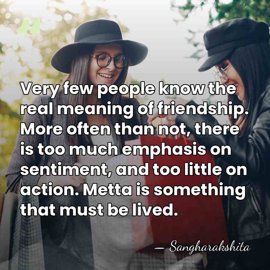 Very few people know the real meaning of friendship. More often than&hellip; - Sangharakshita