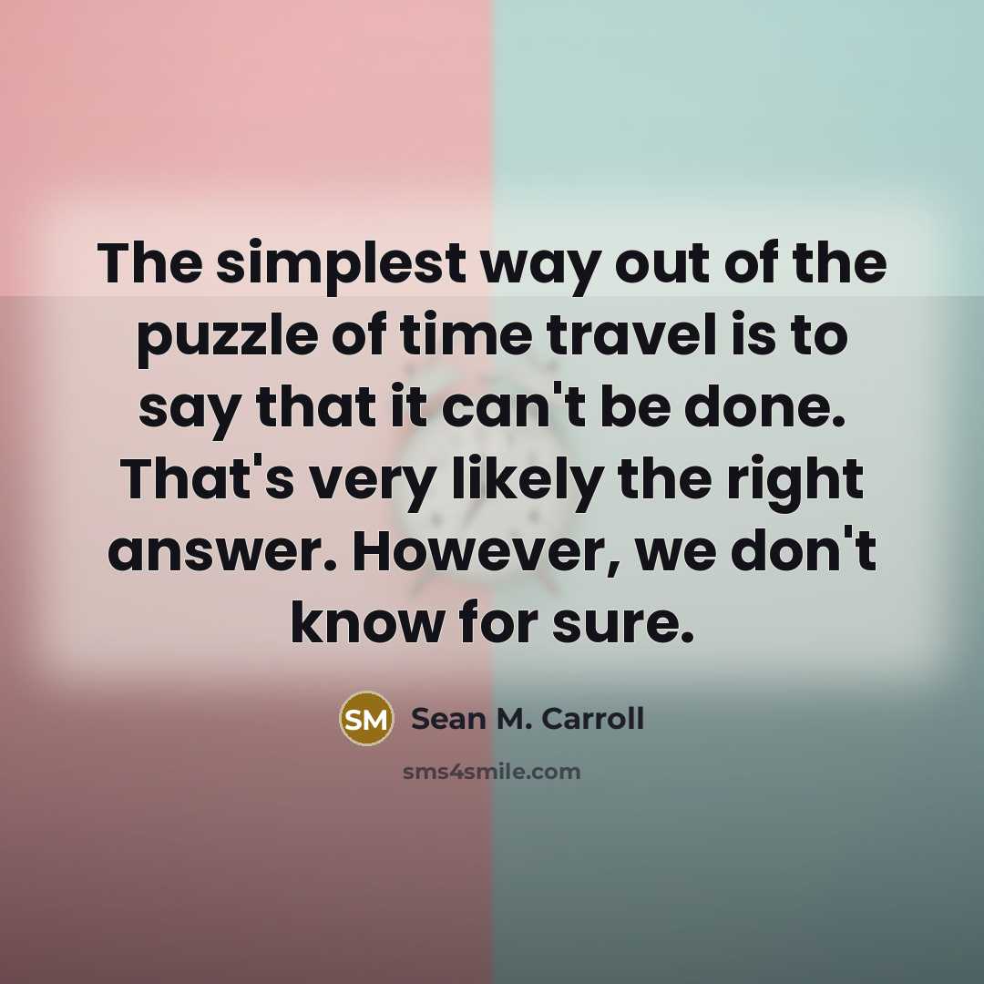 “The simplest way out of the puzzle of time travel…” quote by Sean M. Carroll