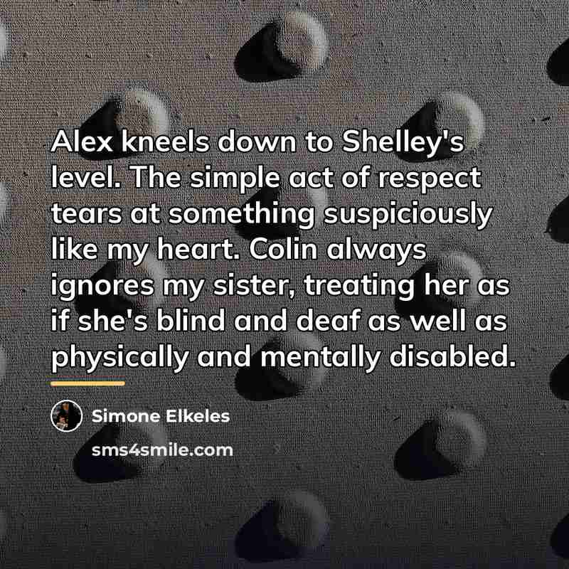 “Alex kneels down to Shelley's level. The simple act of…” quote by Simone Elkeles