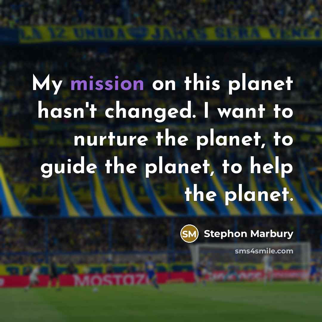 “My mission on this planet hasn't changed. I want to…” quote by Stephon Marbury