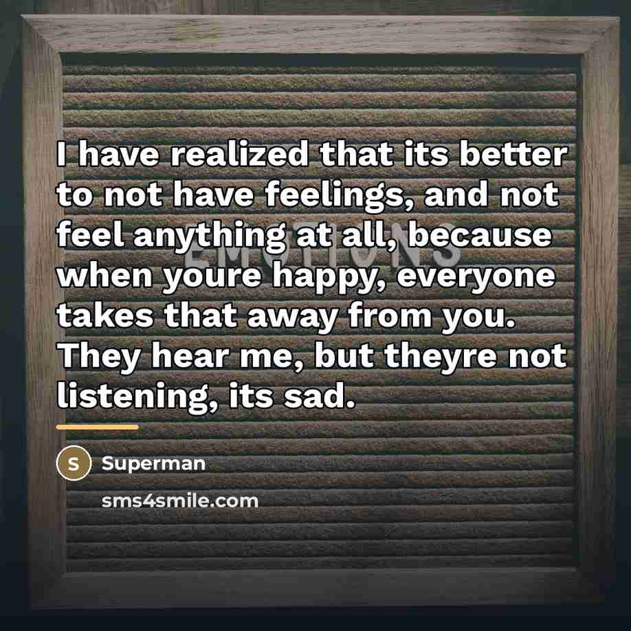 “I have realized that its better to not have feelings,…” quote by Superman