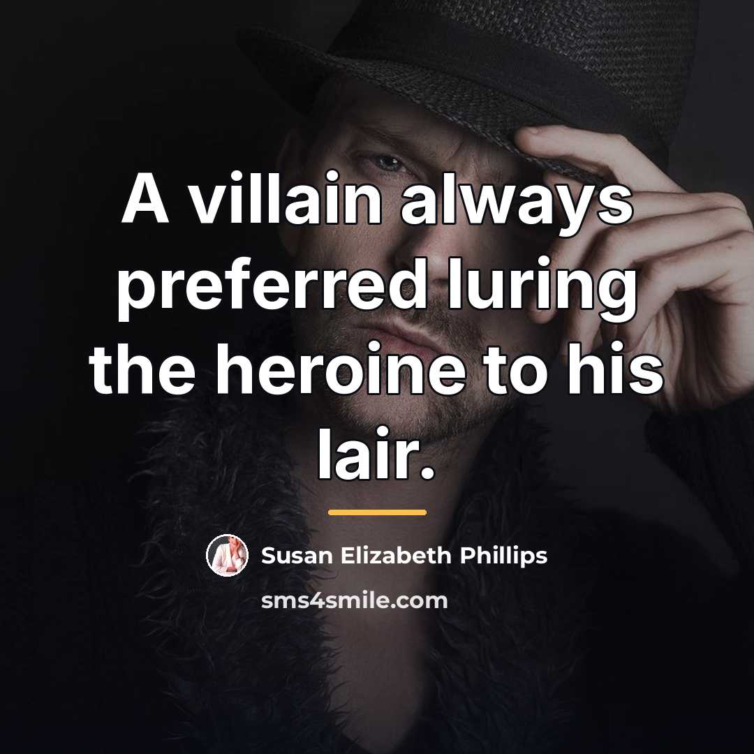 “A villain always preferred luring the heroine to his lair.…” quote by Susan Elizabeth Phillips