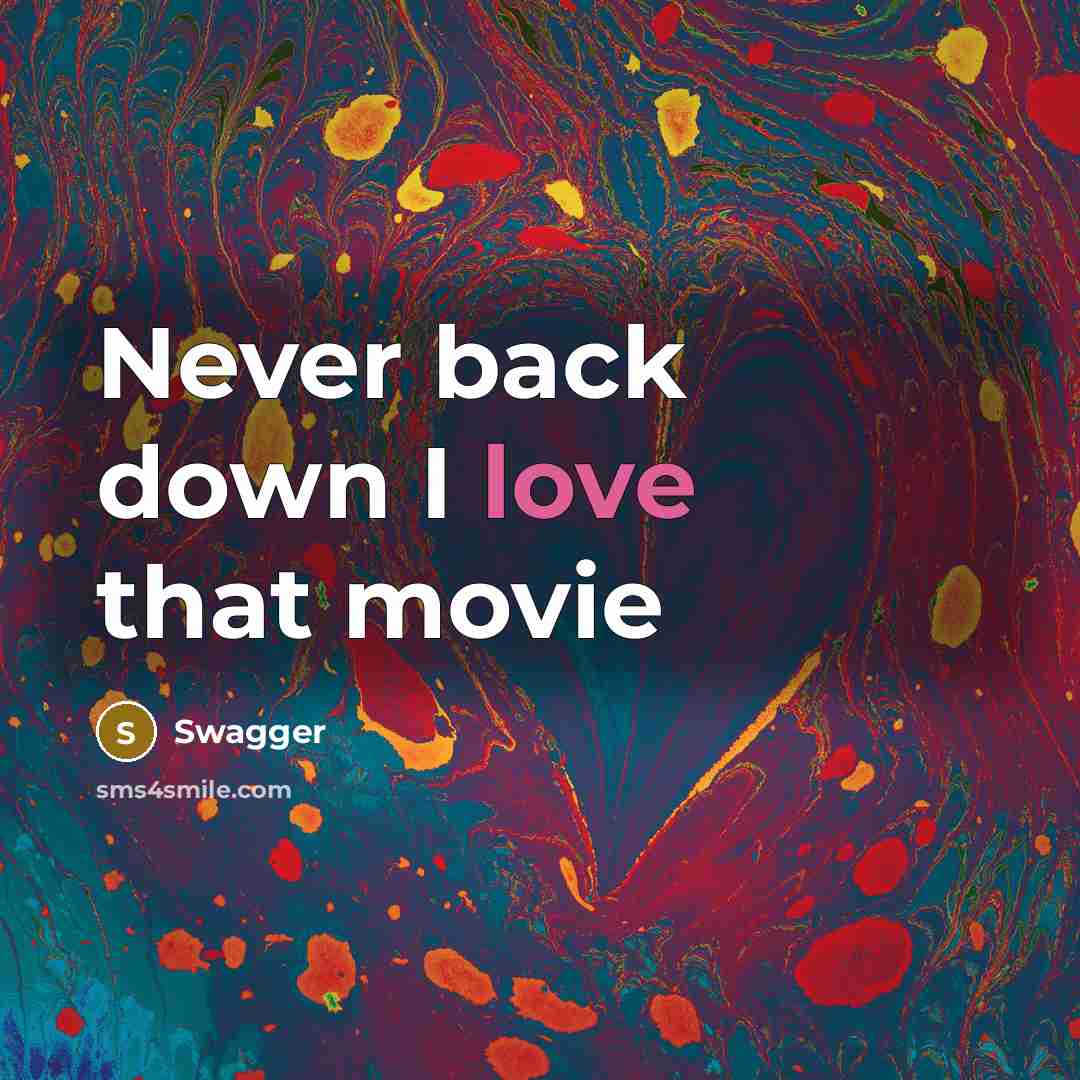 “Never back down I love that movie” quote by Swagger