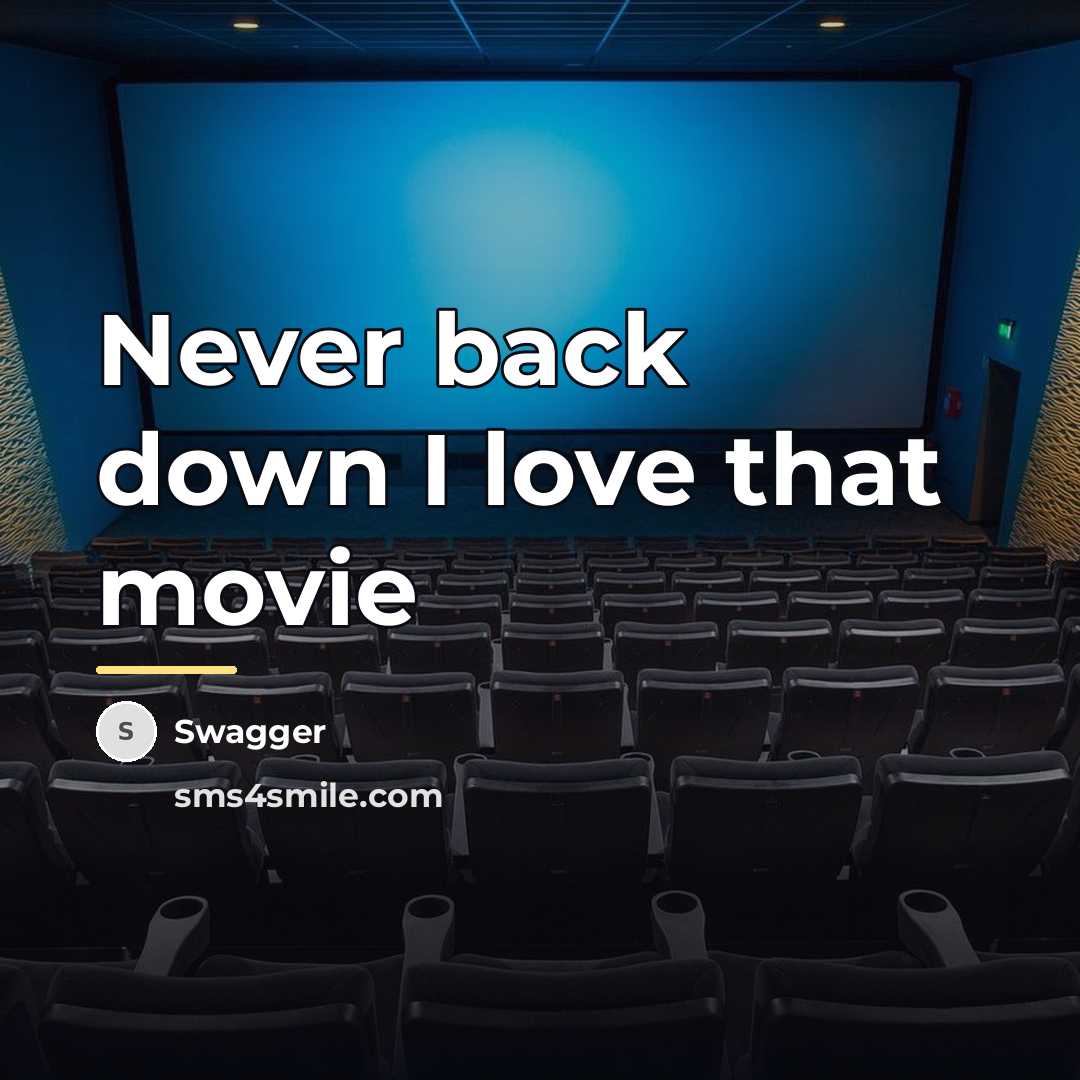 “Never back down I love that movie…” quote by Swagger