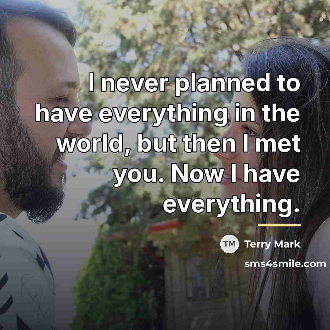“I never planned to have everything in the world, but…” quote by Terry Mark