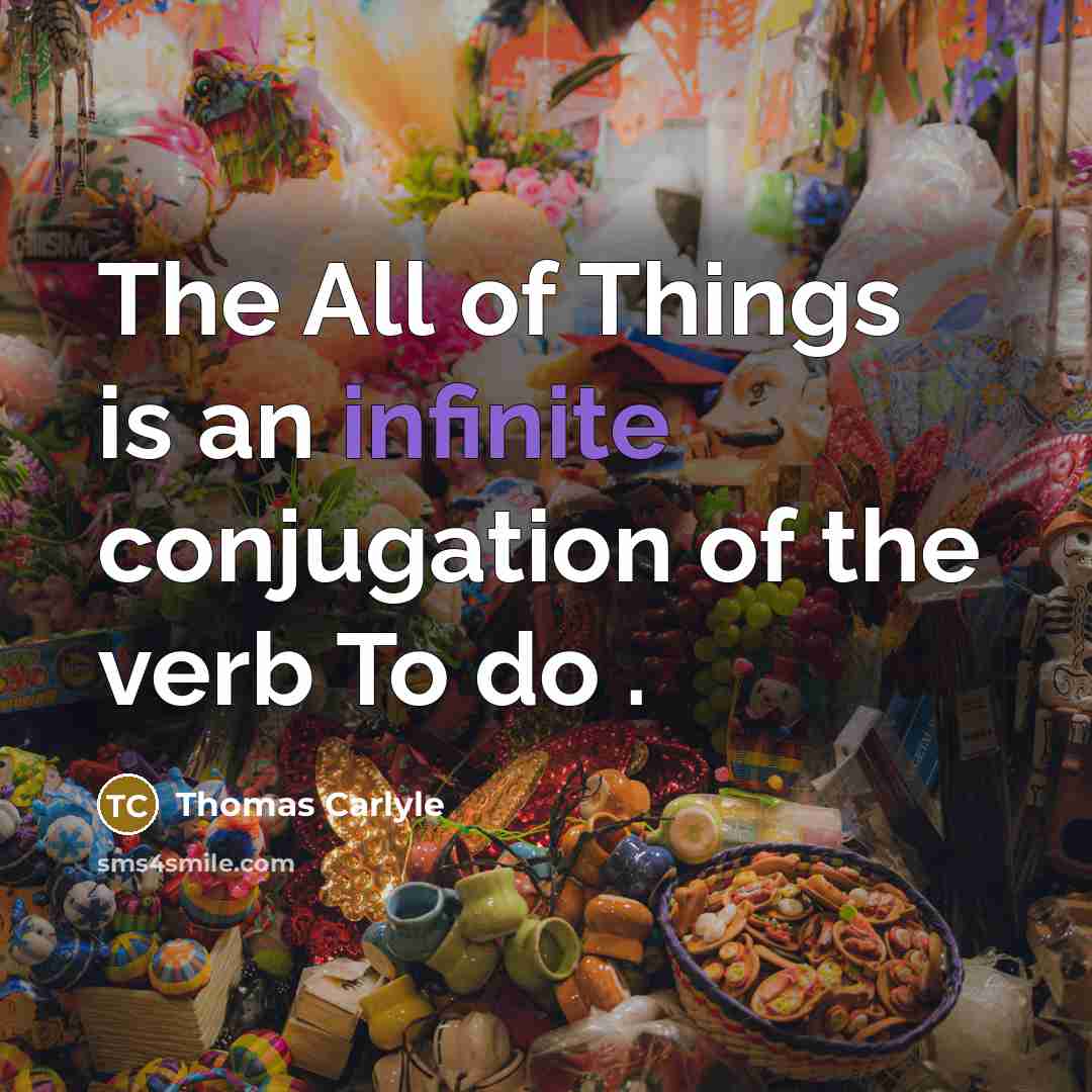 “The All of Things is an infinite conjugation of the…” quote by Thomas Carlyle
