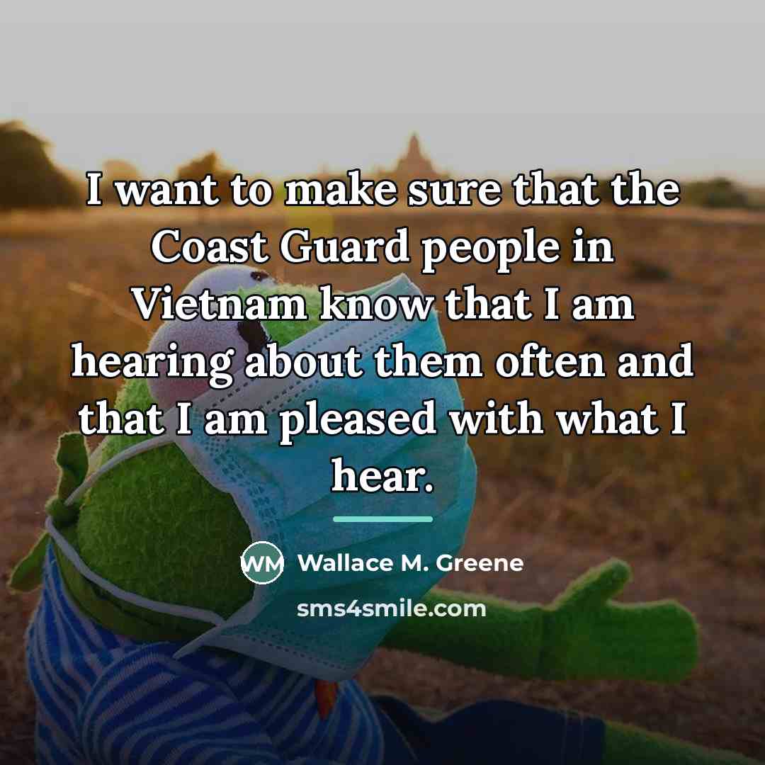 “I want to make sure that the Coast Guard people…” quote by Wallace M. Greene