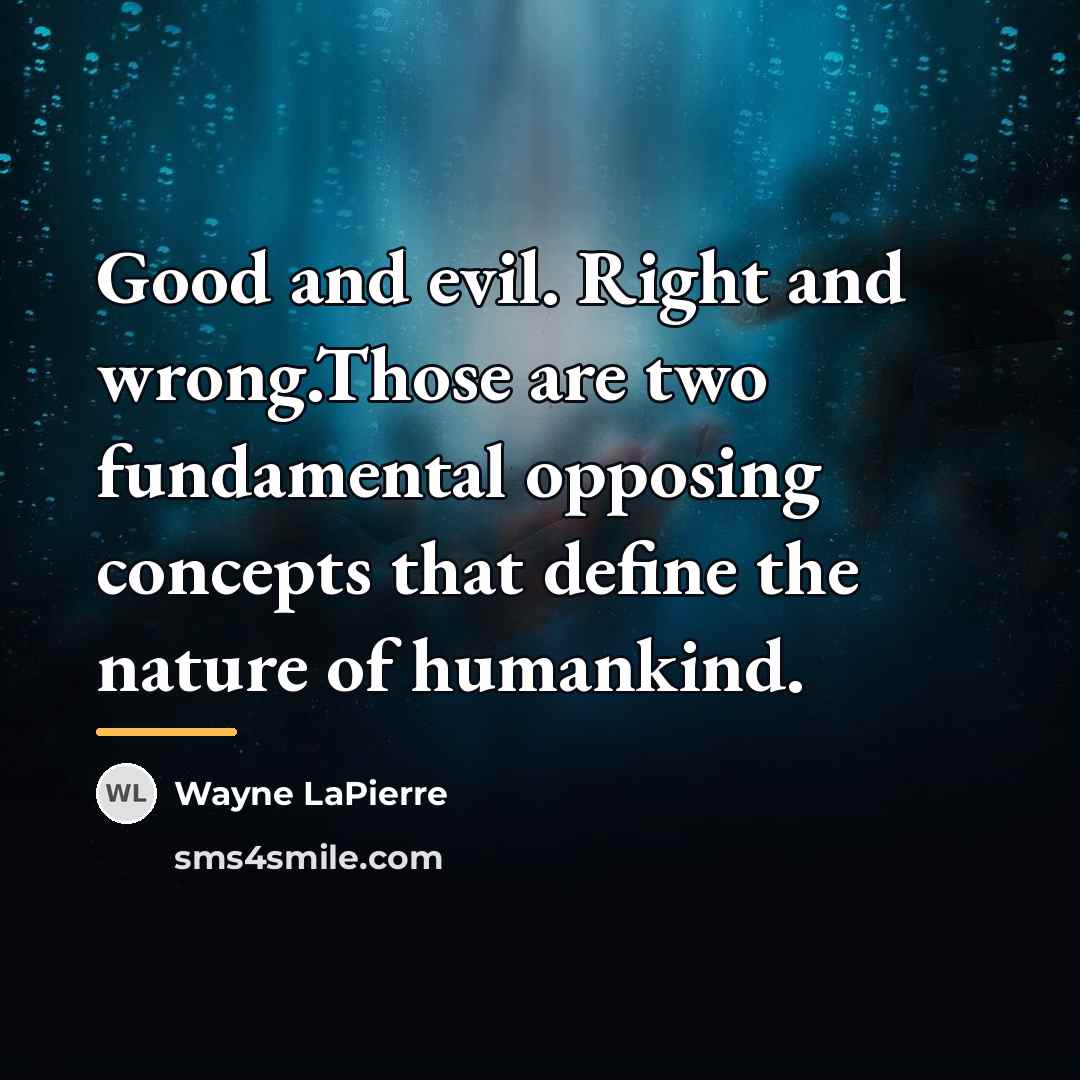 “Good and evil. Right and wrong.Those are two fundamental opposing…” quote by Wayne LaPierre