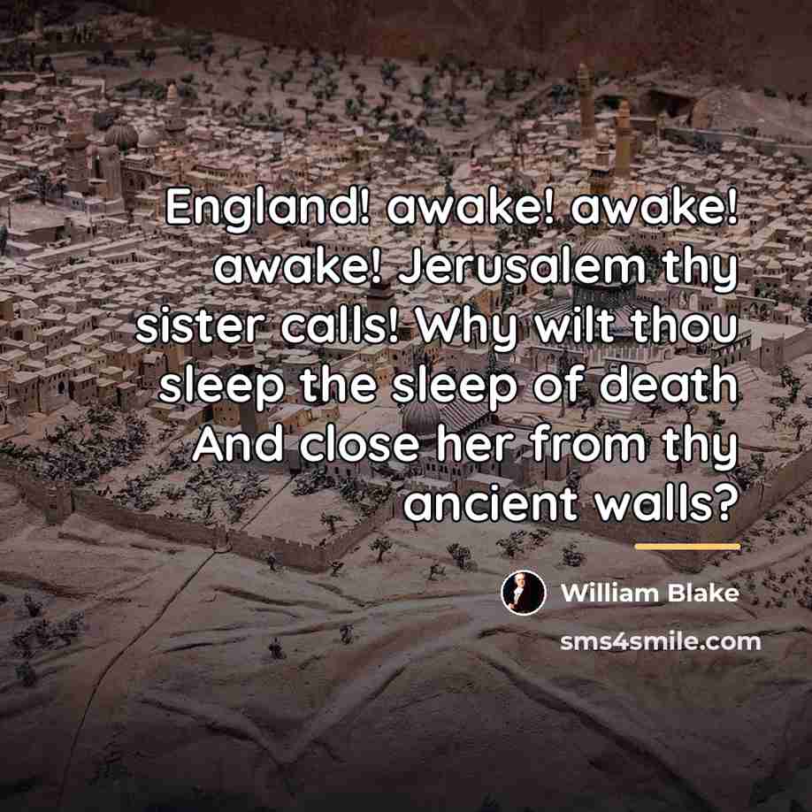 “England! awake! awake! awake! Jerusalem thy sister calls! Why wilt…” quote by William Blake